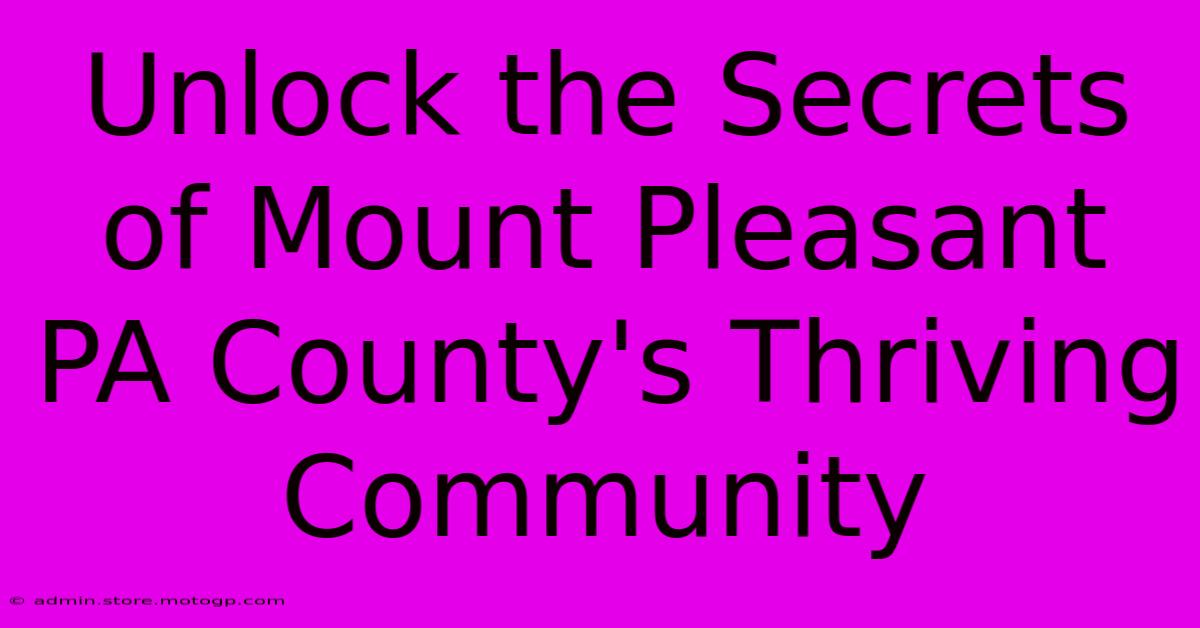 Unlock The Secrets Of Mount Pleasant PA County's Thriving Community