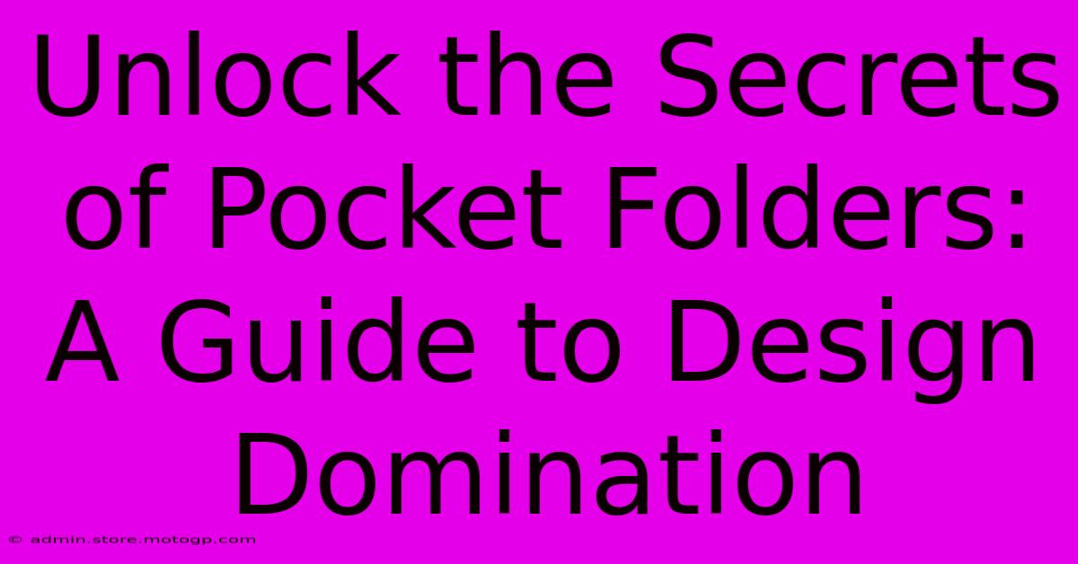 Unlock The Secrets Of Pocket Folders: A Guide To Design Domination