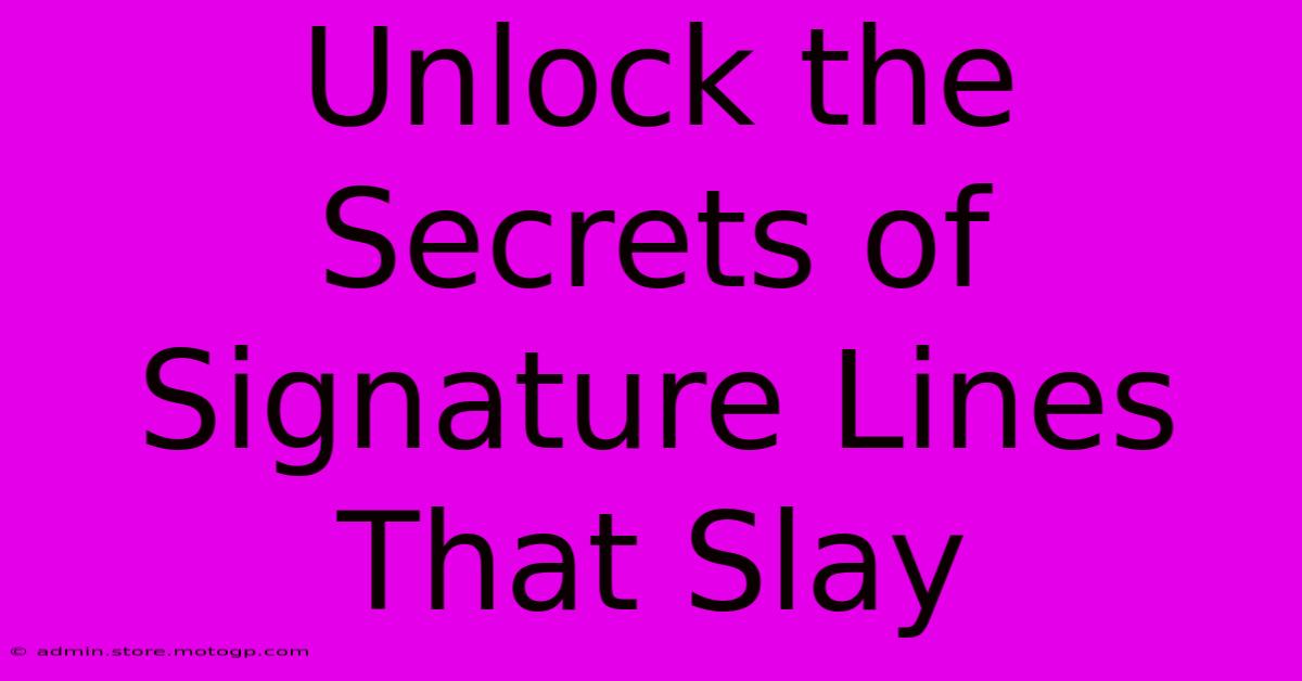 Unlock The Secrets Of Signature Lines That Slay