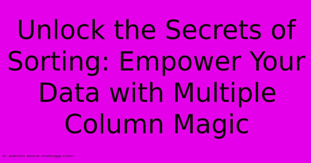 Unlock The Secrets Of Sorting: Empower Your Data With Multiple Column Magic