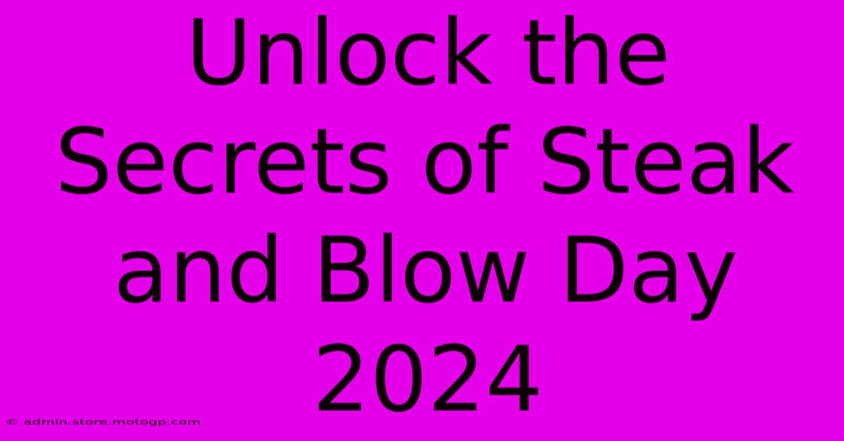 Unlock The Secrets Of Steak And Blow Day 2024