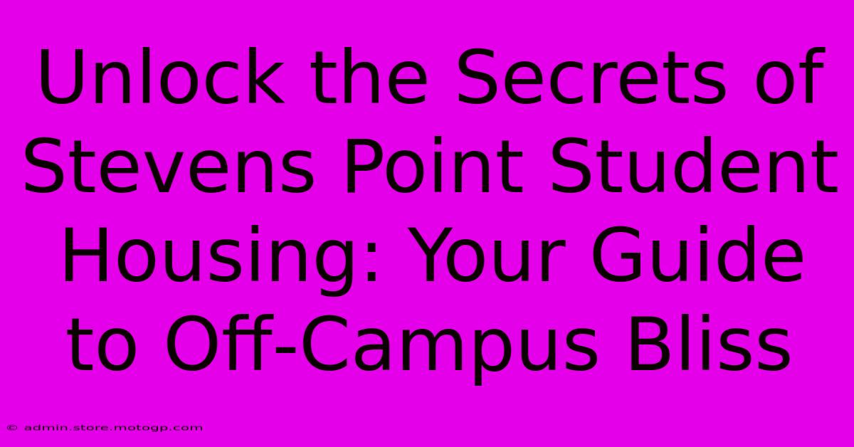 Unlock The Secrets Of Stevens Point Student Housing: Your Guide To Off-Campus Bliss