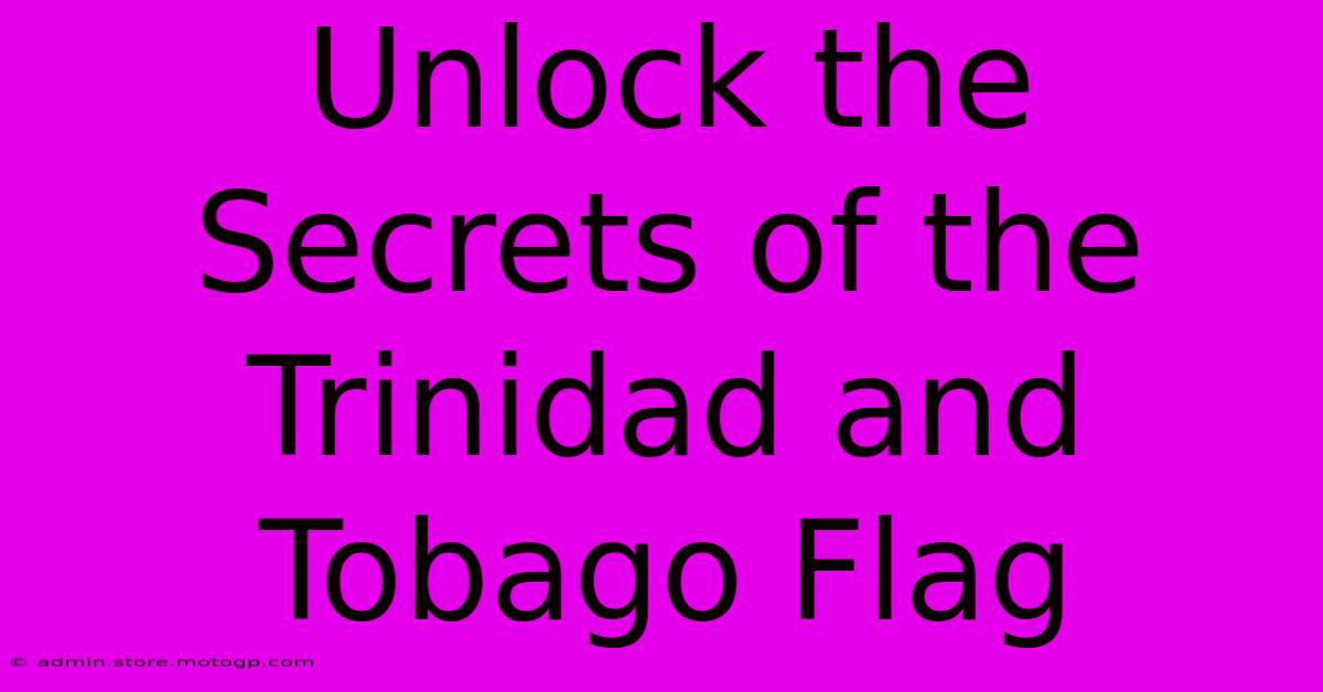 Unlock The Secrets Of The Trinidad And Tobago Flag