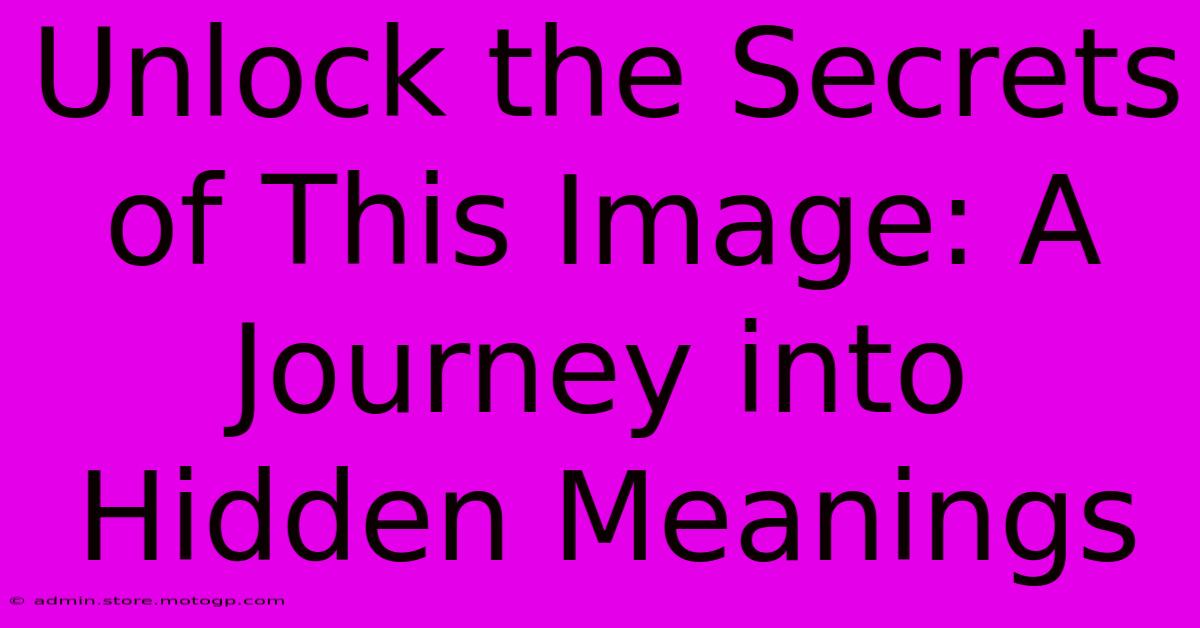 Unlock The Secrets Of This Image: A Journey Into Hidden Meanings