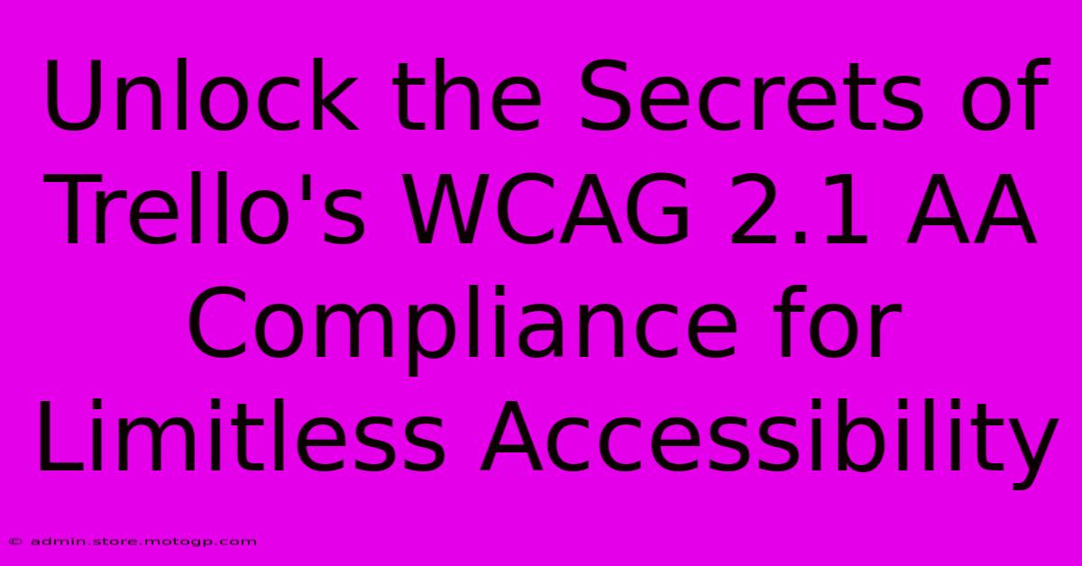 Unlock The Secrets Of Trello's WCAG 2.1 AA Compliance For Limitless Accessibility