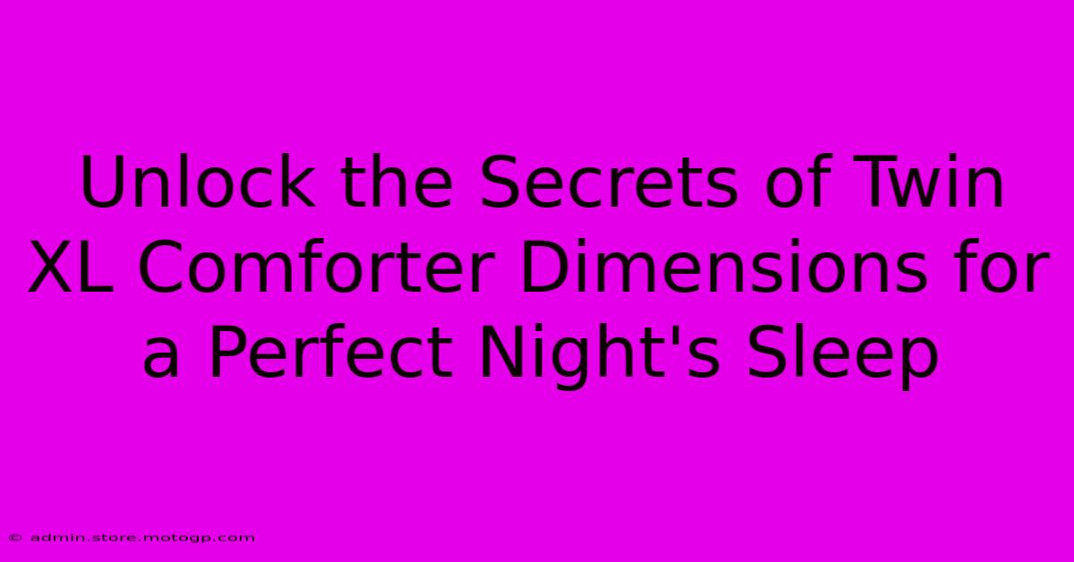 Unlock The Secrets Of Twin XL Comforter Dimensions For A Perfect Night's Sleep