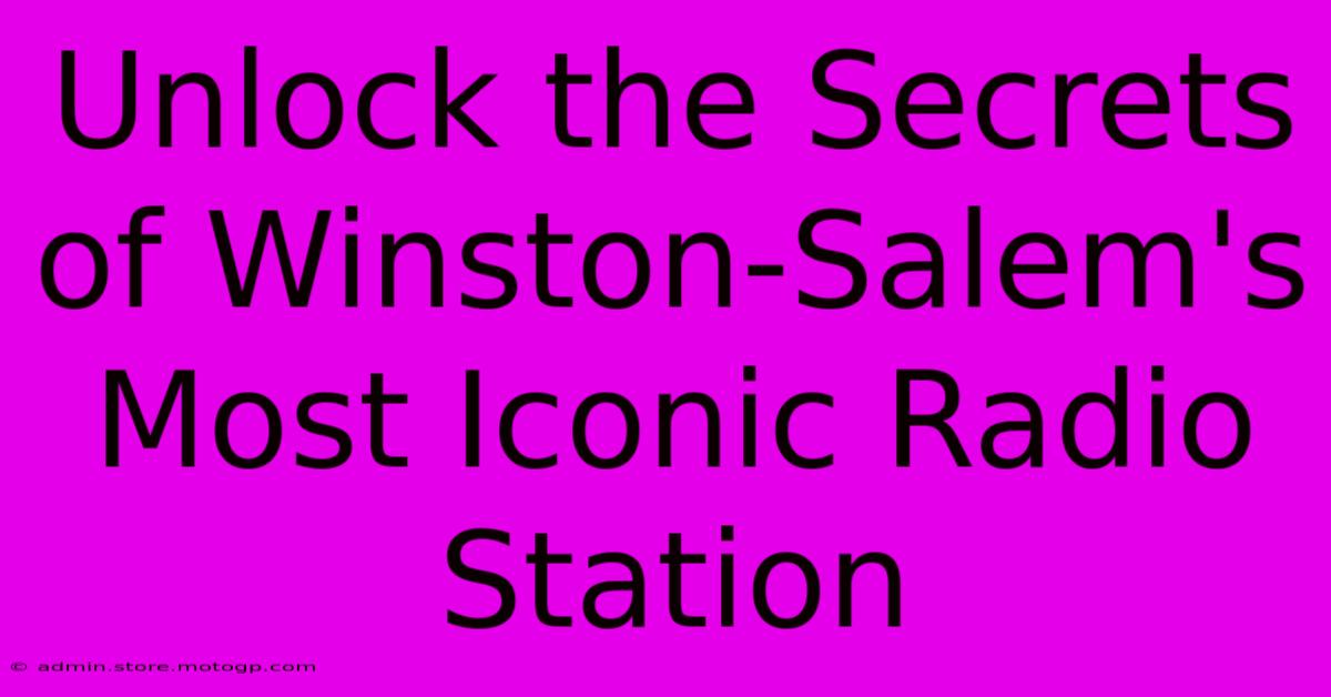 Unlock The Secrets Of Winston-Salem's Most Iconic Radio Station