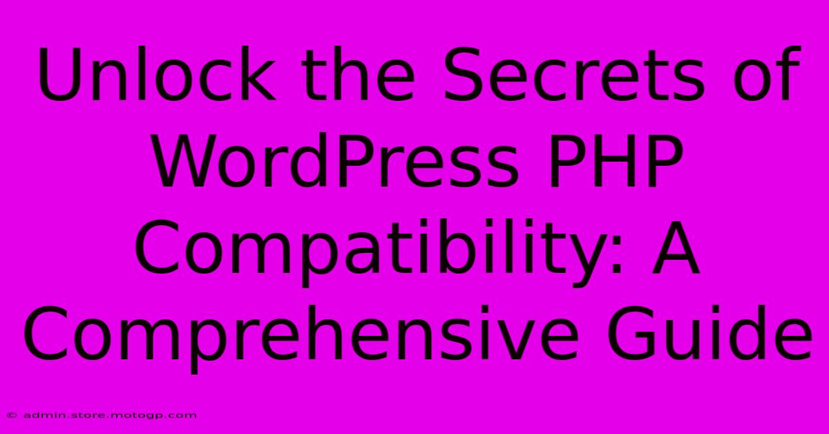 Unlock The Secrets Of WordPress PHP Compatibility: A Comprehensive Guide