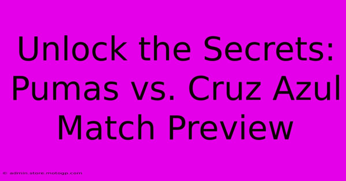 Unlock The Secrets: Pumas Vs. Cruz Azul Match Preview