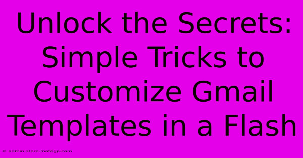 Unlock The Secrets: Simple Tricks To Customize Gmail Templates In A Flash