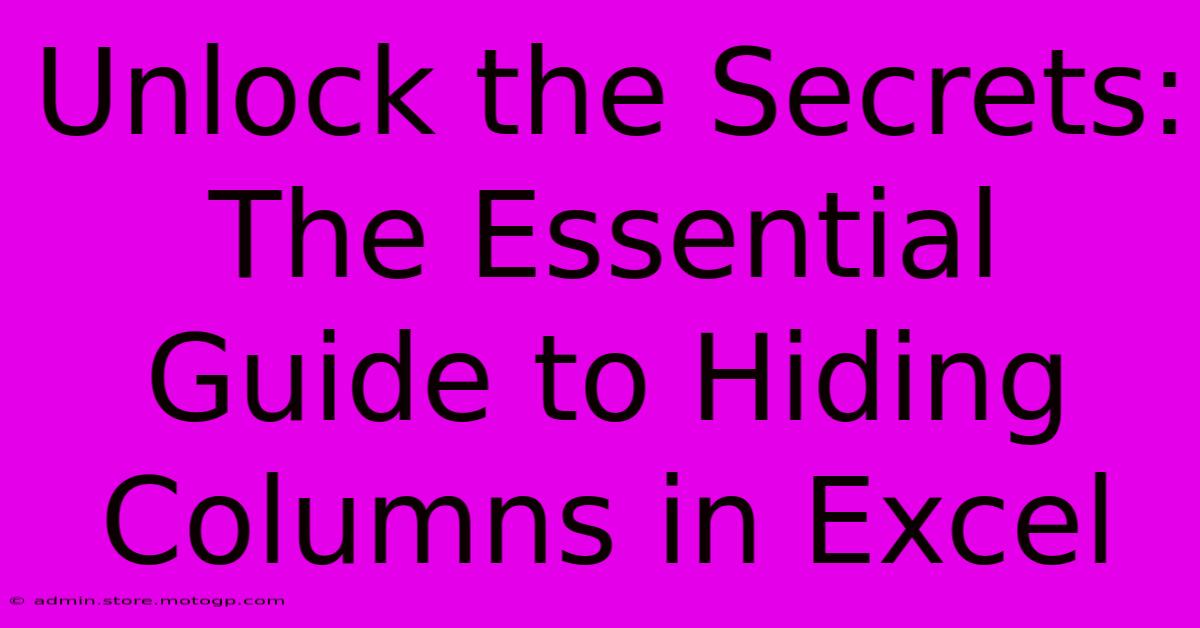 Unlock The Secrets: The Essential Guide To Hiding Columns In Excel