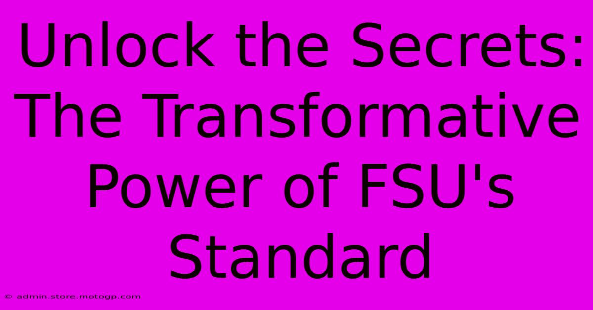 Unlock The Secrets: The Transformative Power Of FSU's Standard