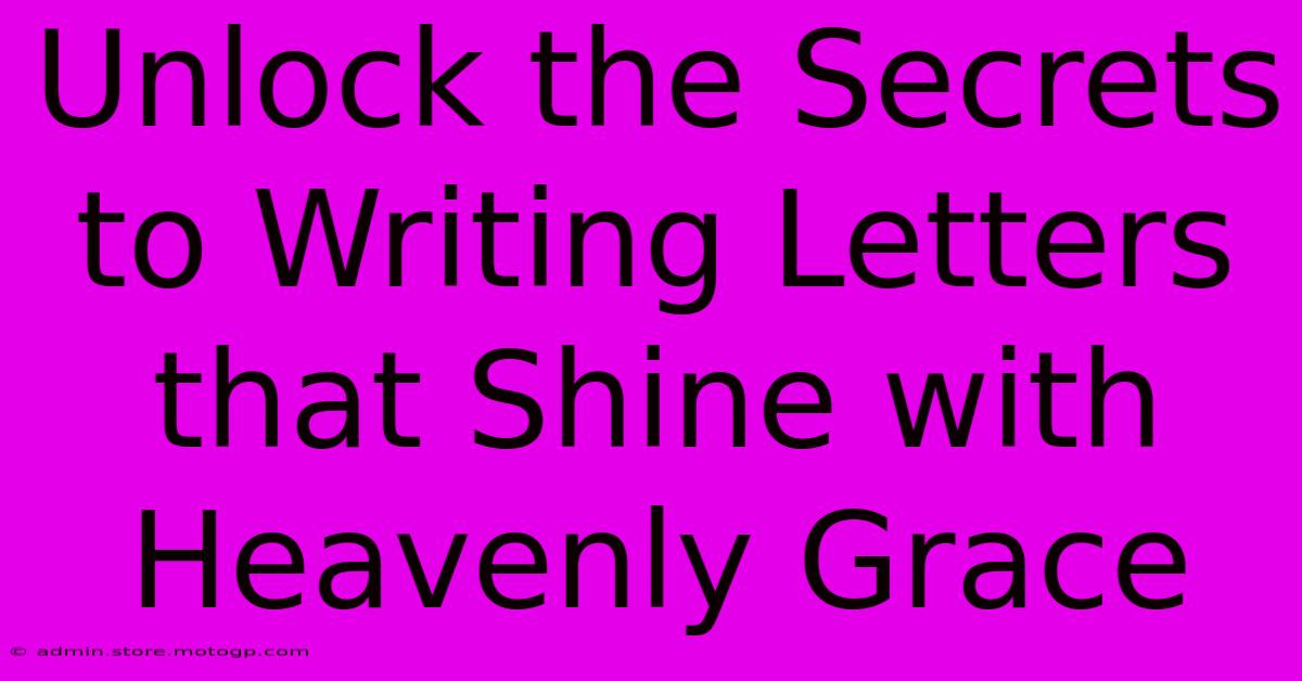 Unlock The Secrets To Writing Letters That Shine With Heavenly Grace