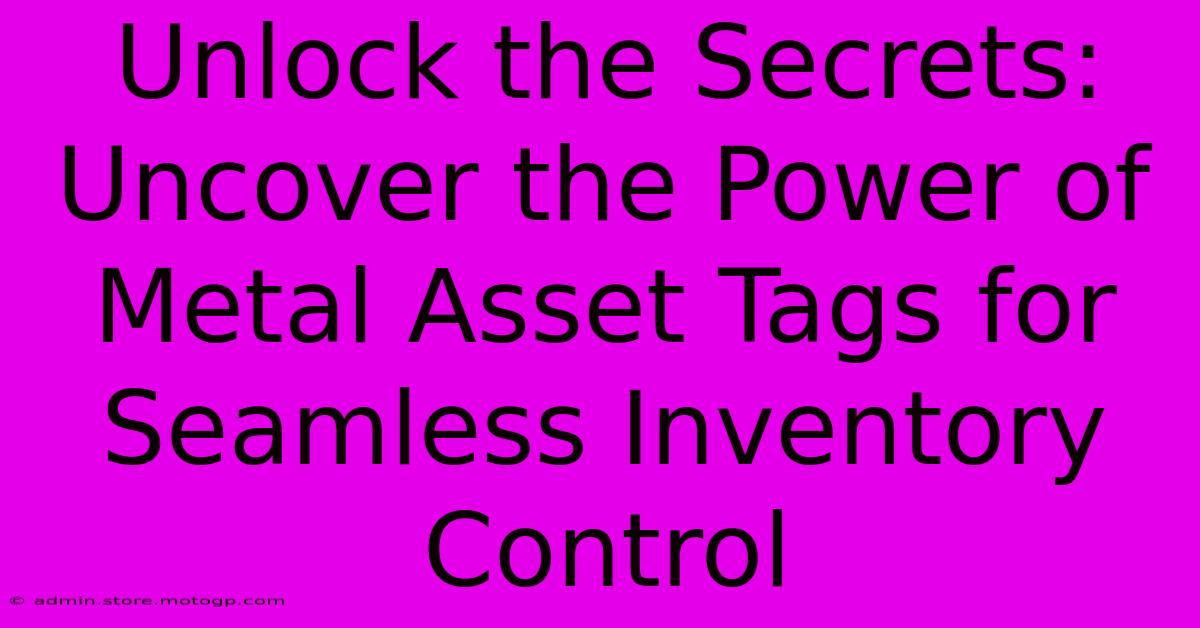 Unlock The Secrets: Uncover The Power Of Metal Asset Tags For Seamless Inventory Control