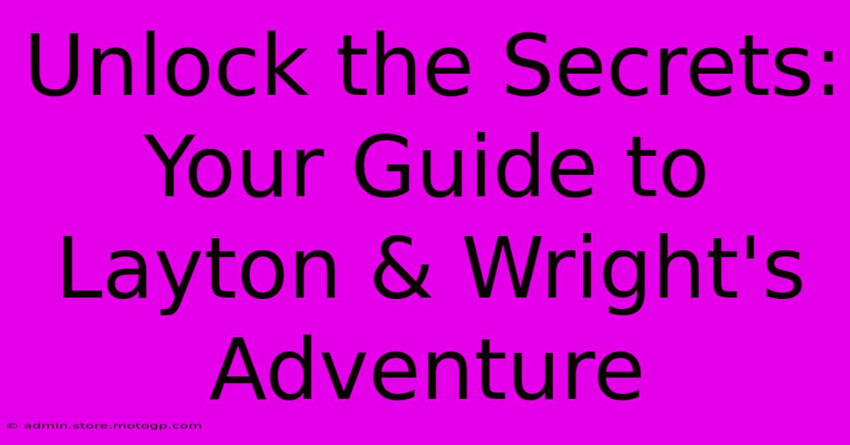 Unlock The Secrets: Your Guide To Layton & Wright's Adventure