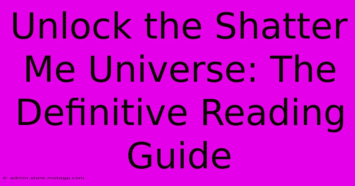 Unlock The Shatter Me Universe: The Definitive Reading Guide