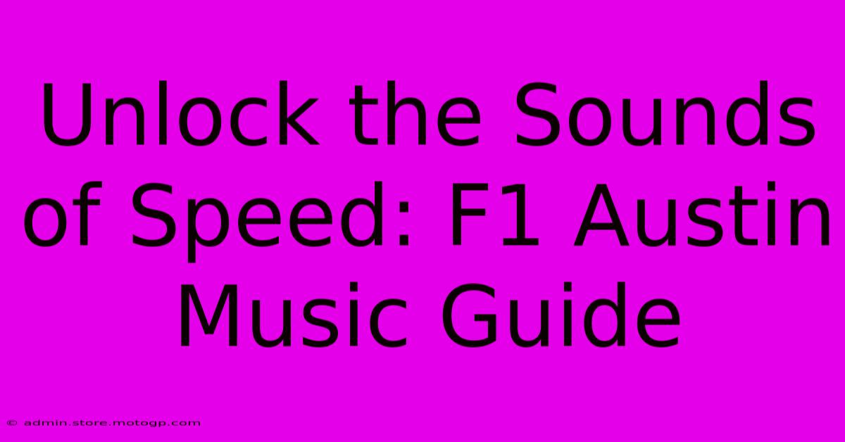 Unlock The Sounds Of Speed: F1 Austin Music Guide