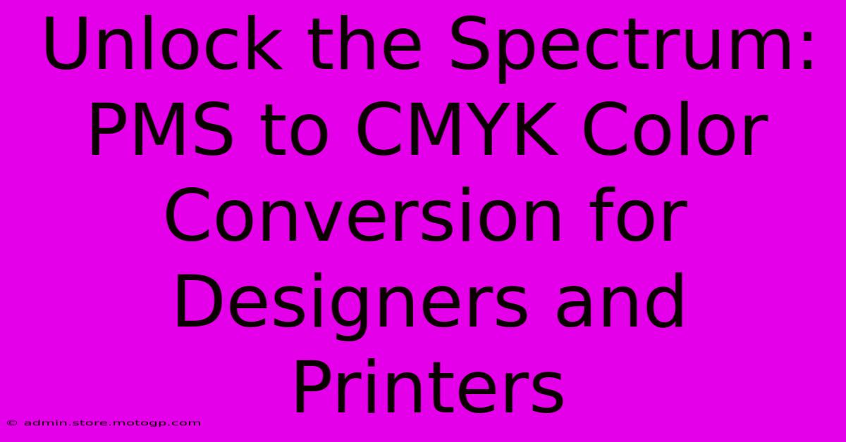 Unlock The Spectrum: PMS To CMYK Color Conversion For Designers And Printers