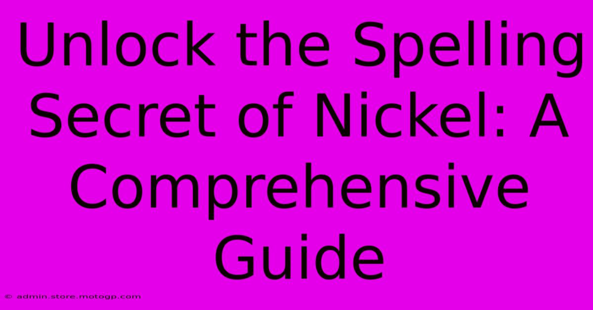 Unlock The Spelling Secret Of Nickel: A Comprehensive Guide