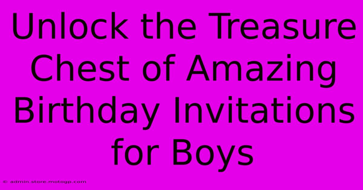 Unlock The Treasure Chest Of Amazing Birthday Invitations For Boys