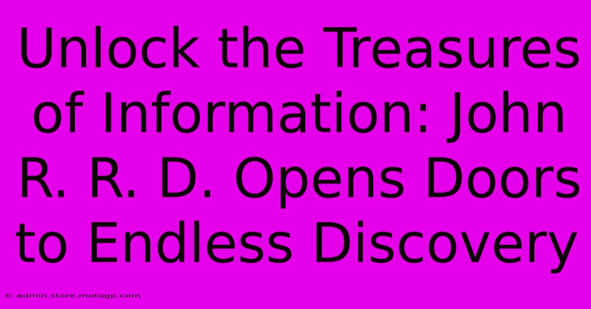 Unlock The Treasures Of Information: John R. R. D. Opens Doors To Endless Discovery