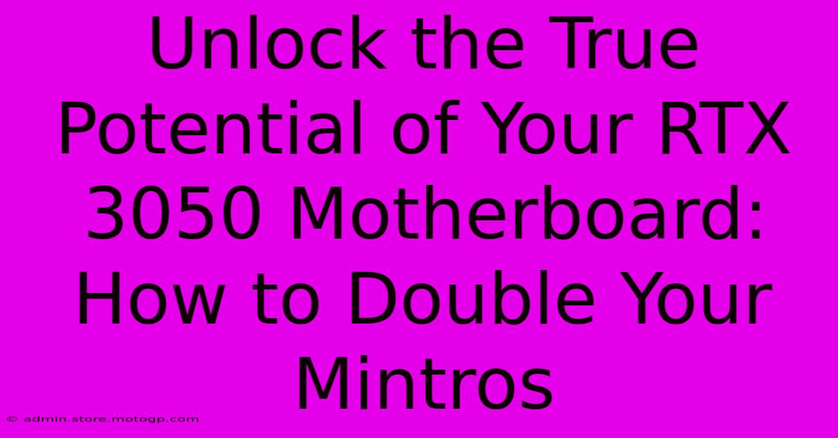 Unlock The True Potential Of Your RTX 3050 Motherboard: How To Double Your Mintros