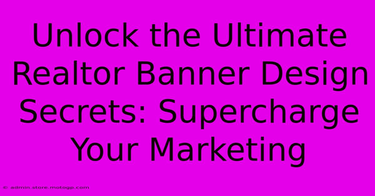 Unlock The Ultimate Realtor Banner Design Secrets: Supercharge Your Marketing