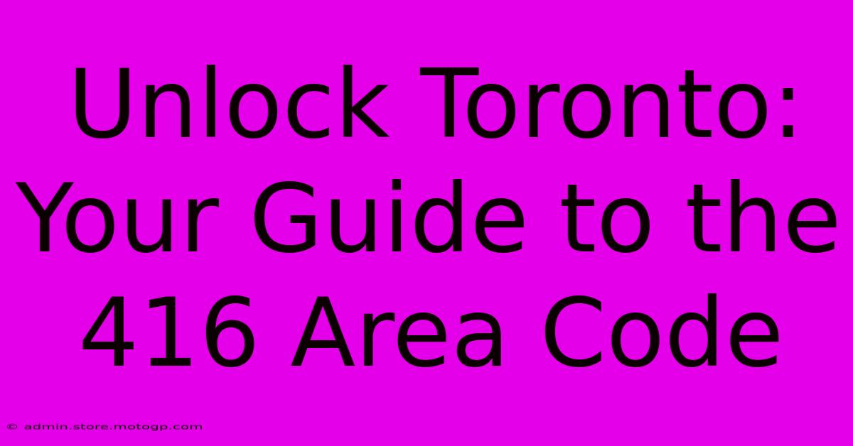 Unlock Toronto: Your Guide To The 416 Area Code