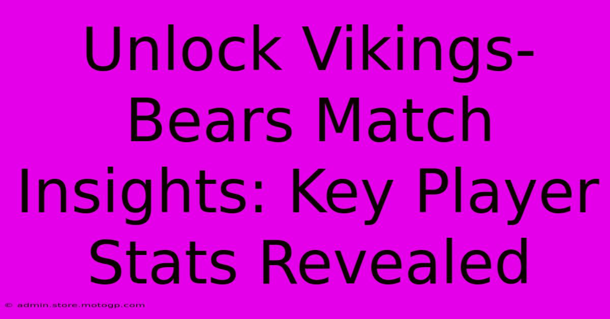 Unlock Vikings-Bears Match Insights: Key Player Stats Revealed