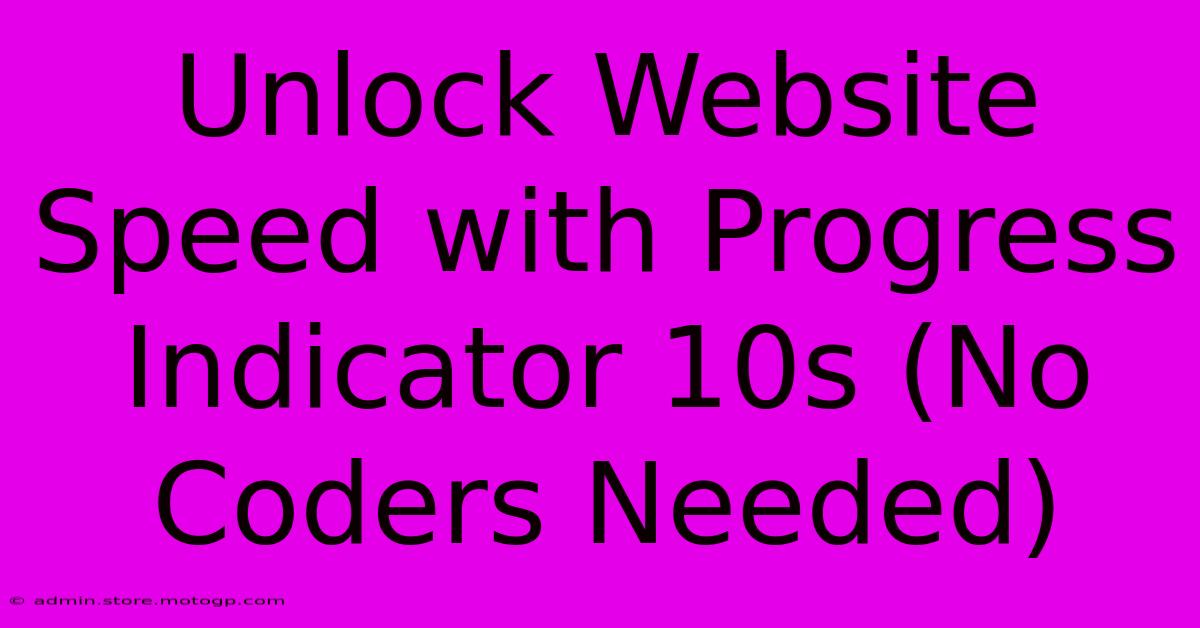 Unlock Website Speed With Progress Indicator 10s (No Coders Needed)