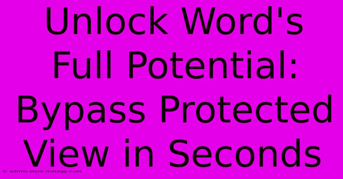 Unlock Word's Full Potential: Bypass Protected View In Seconds