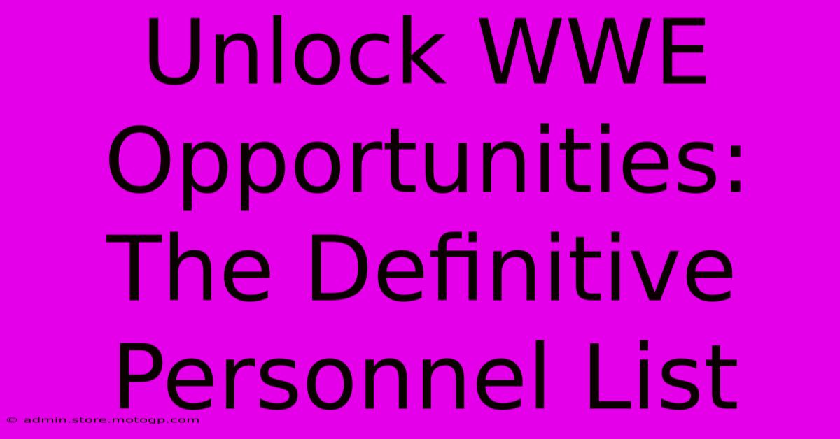 Unlock WWE Opportunities: The Definitive Personnel List