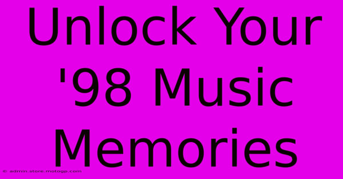 Unlock Your '98 Music Memories 