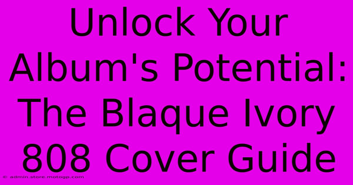 Unlock Your Album's Potential: The Blaque Ivory 808 Cover Guide