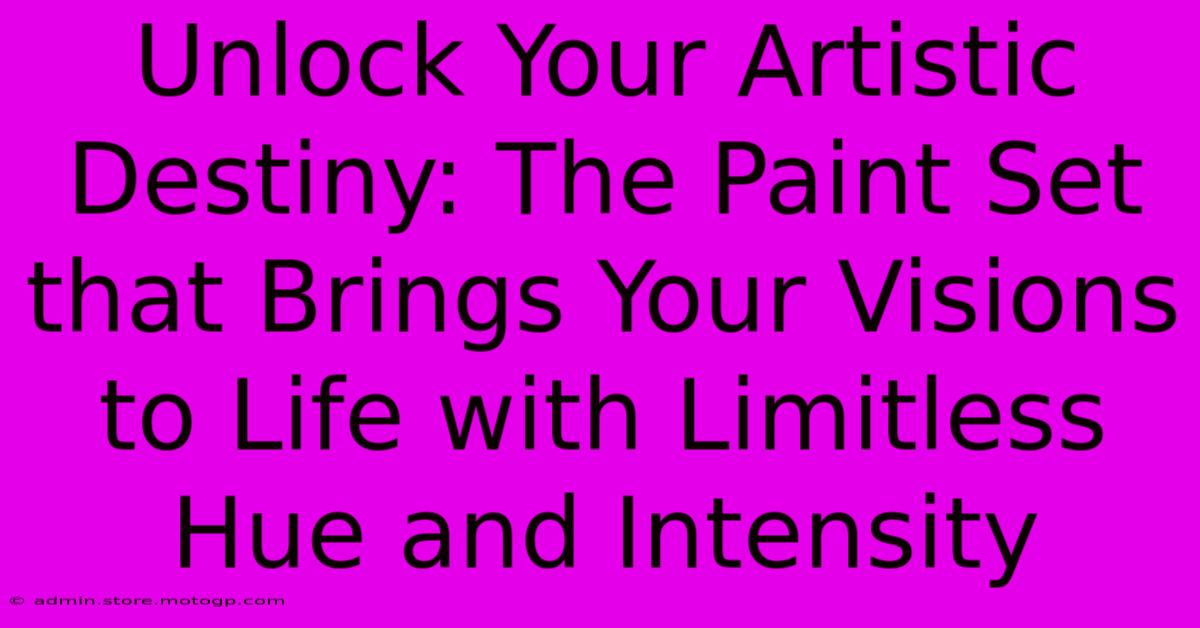 Unlock Your Artistic Destiny: The Paint Set That Brings Your Visions To Life With Limitless Hue And Intensity