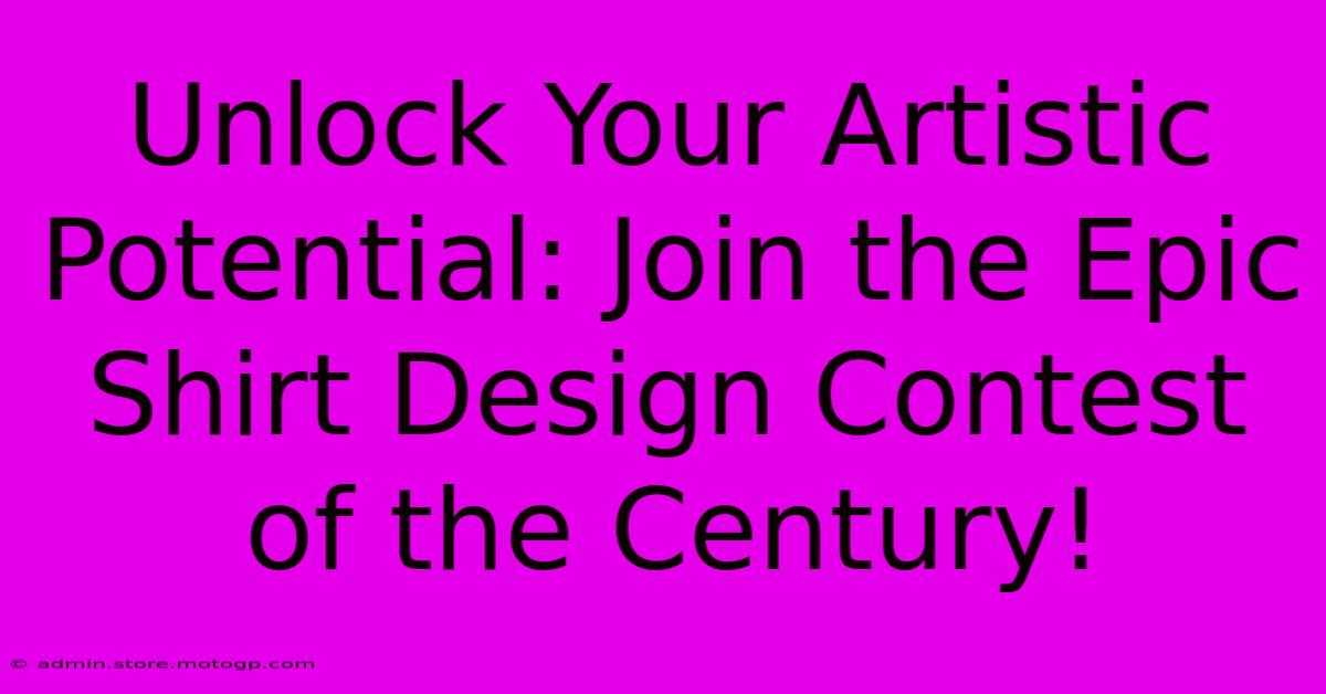 Unlock Your Artistic Potential: Join The Epic Shirt Design Contest Of The Century!