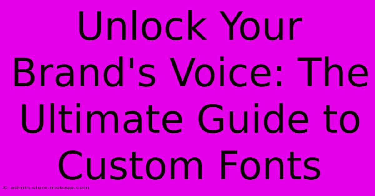 Unlock Your Brand's Voice: The Ultimate Guide To Custom Fonts