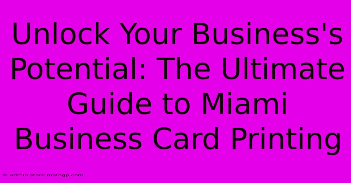 Unlock Your Business's Potential: The Ultimate Guide To Miami Business Card Printing