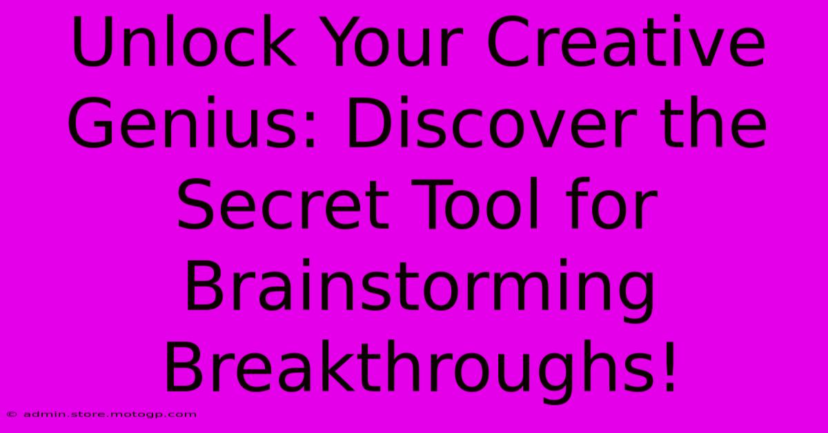 Unlock Your Creative Genius: Discover The Secret Tool For Brainstorming Breakthroughs!