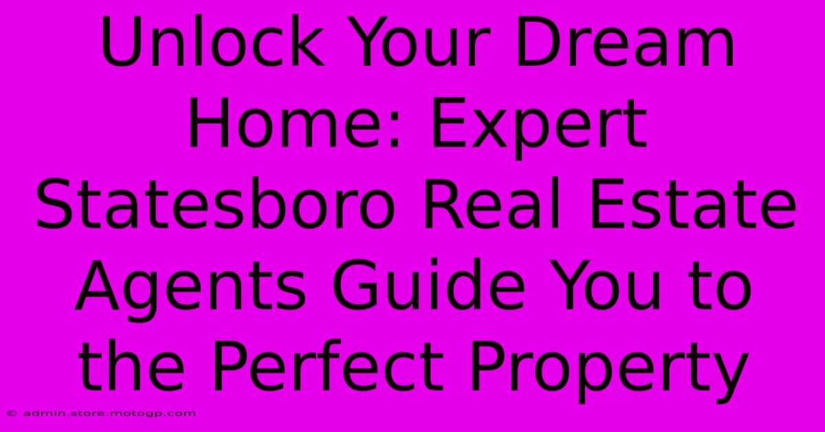 Unlock Your Dream Home: Expert Statesboro Real Estate Agents Guide You To The Perfect Property