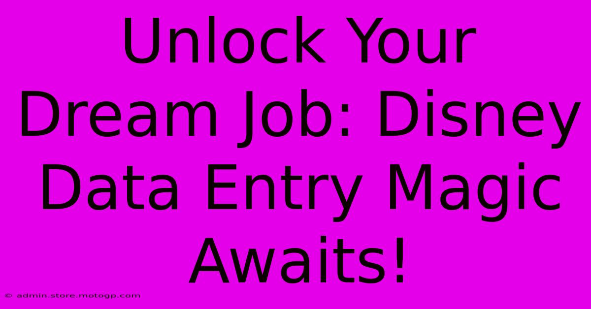 Unlock Your Dream Job: Disney Data Entry Magic Awaits!