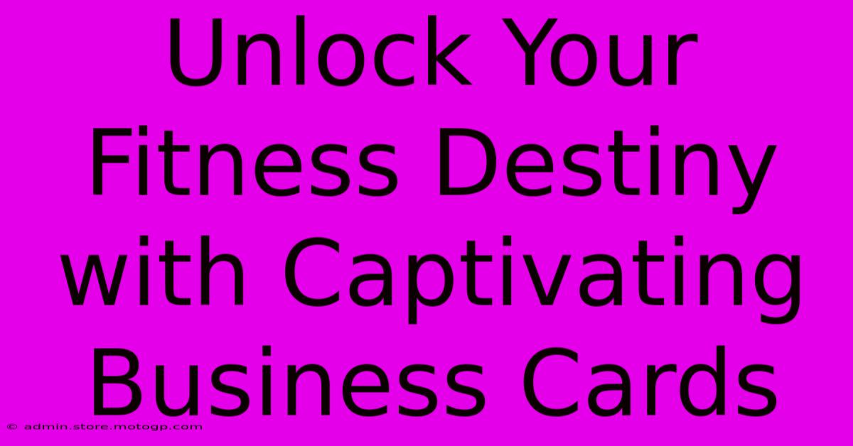 Unlock Your Fitness Destiny With Captivating Business Cards