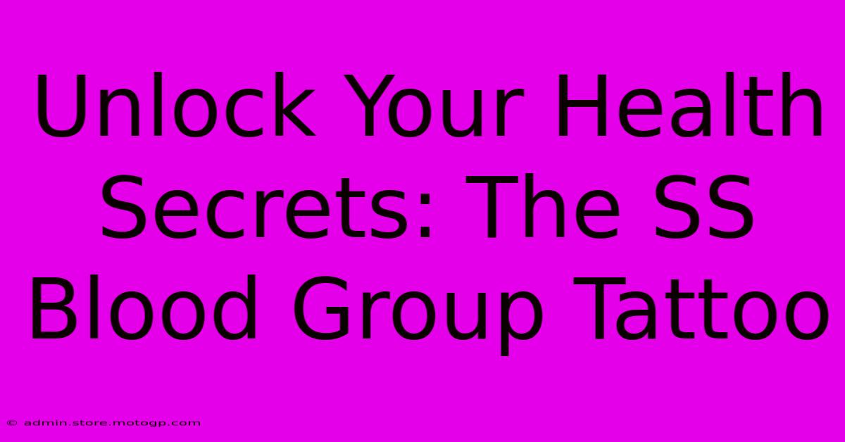 Unlock Your Health Secrets: The SS Blood Group Tattoo