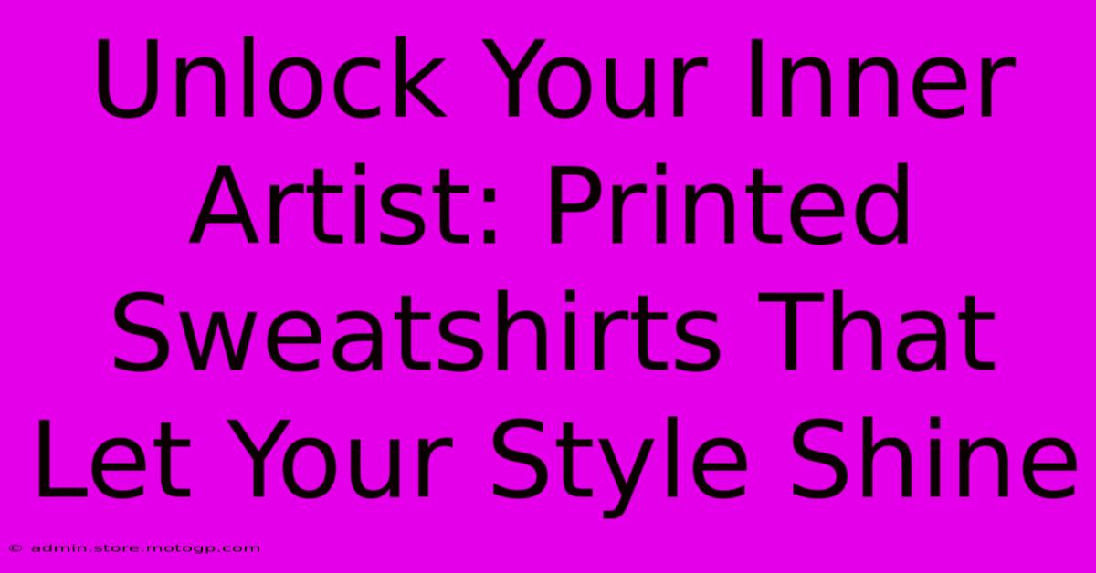 Unlock Your Inner Artist: Printed Sweatshirts That Let Your Style Shine