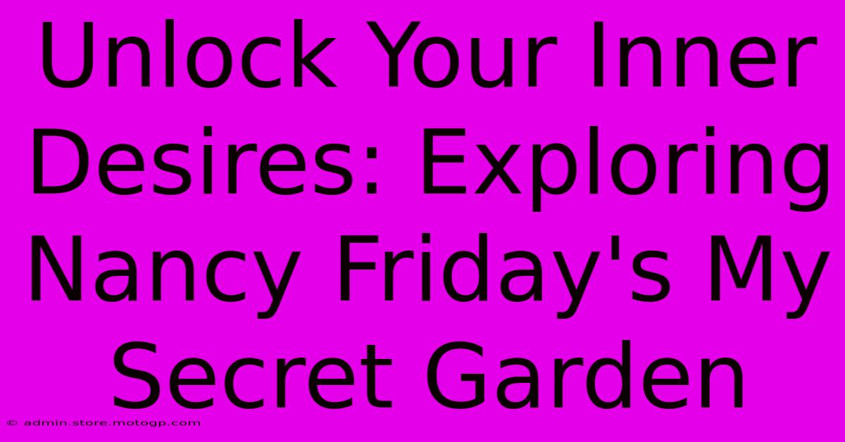 Unlock Your Inner Desires: Exploring Nancy Friday's My Secret Garden