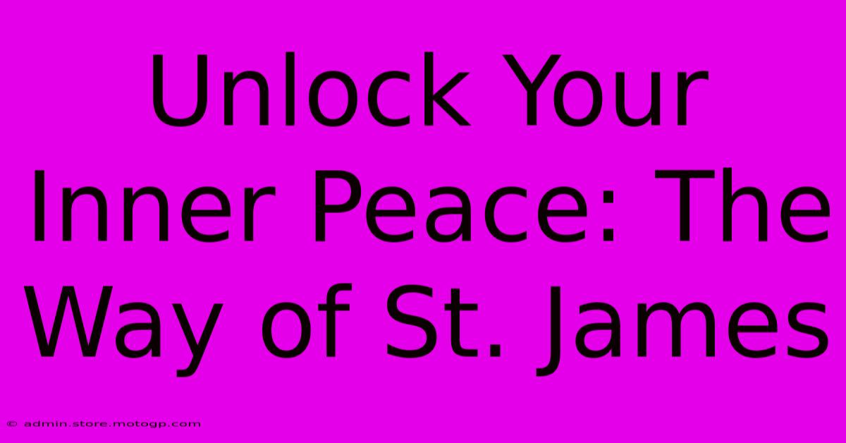 Unlock Your Inner Peace: The Way Of St. James