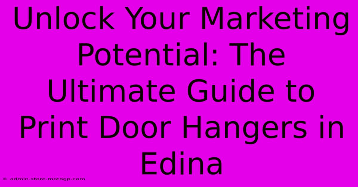 Unlock Your Marketing Potential: The Ultimate Guide To Print Door Hangers In Edina