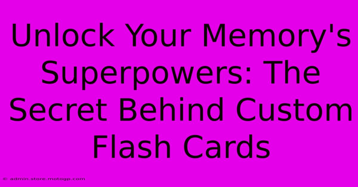 Unlock Your Memory's Superpowers: The Secret Behind Custom Flash Cards