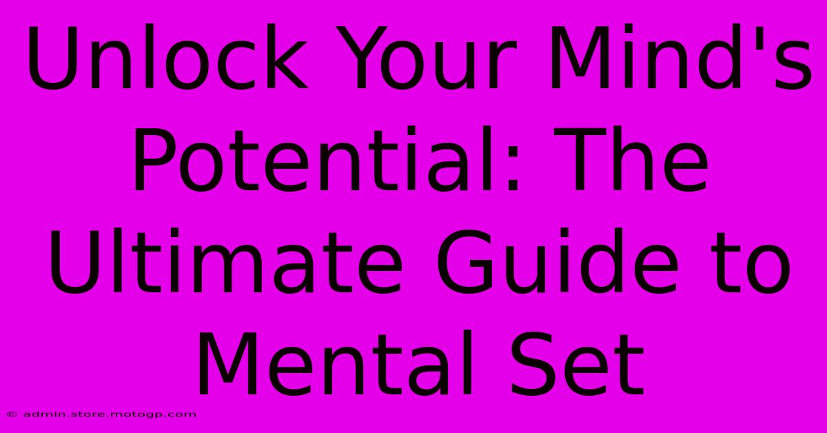 Unlock Your Mind's Potential: The Ultimate Guide To Mental Set