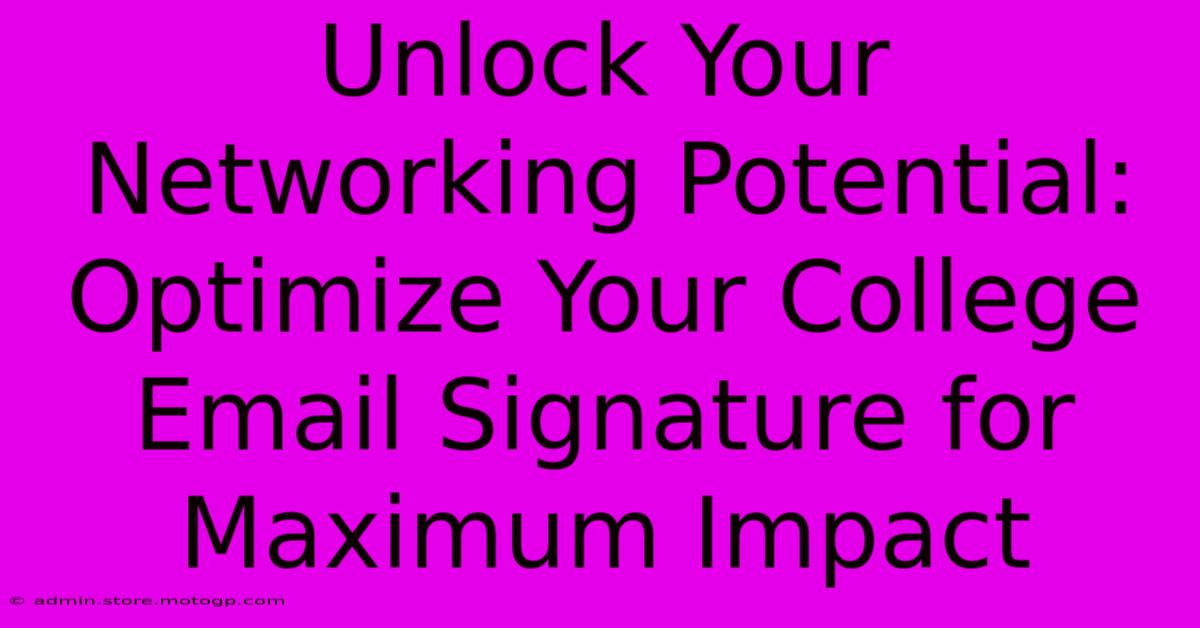 Unlock Your Networking Potential: Optimize Your College Email Signature For Maximum Impact